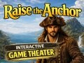 Raise the Anchor - Interactive Game Theater 